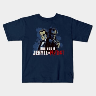 Are you a Jekyll or a Hyde? Kids T-Shirt